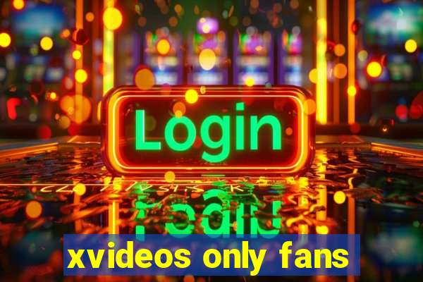 xvideos only fans